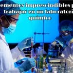 Elementos imprescindibles para trabajar en un laboratorio químico